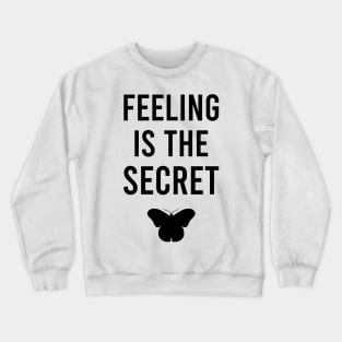 Feeling is the secret - Neville Goddard manifesting Crewneck Sweatshirt